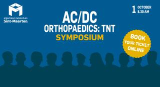 AC/DC orthopaedics: TNT - symposium orthopedische heelkunde AZ Sint-Maarten