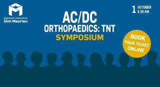 AC/DC orthopaedics: TNT - symposium orthopedische heelkunde AZ Sint-Maarten